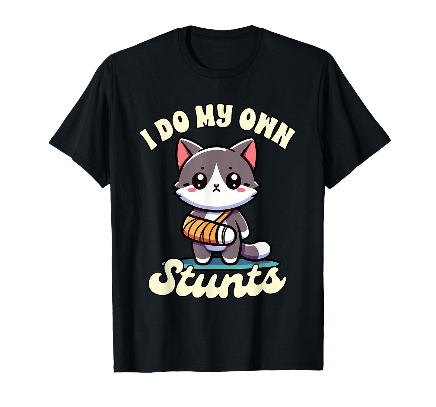 Funny Injury Get Well Broken Arm Cute Cat I Do My Own Stunts T-Shirt for Men Women Kids