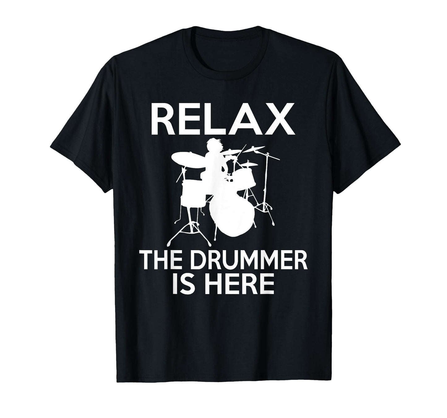 Relax the Drummer is here cool Drummer T-Shirt