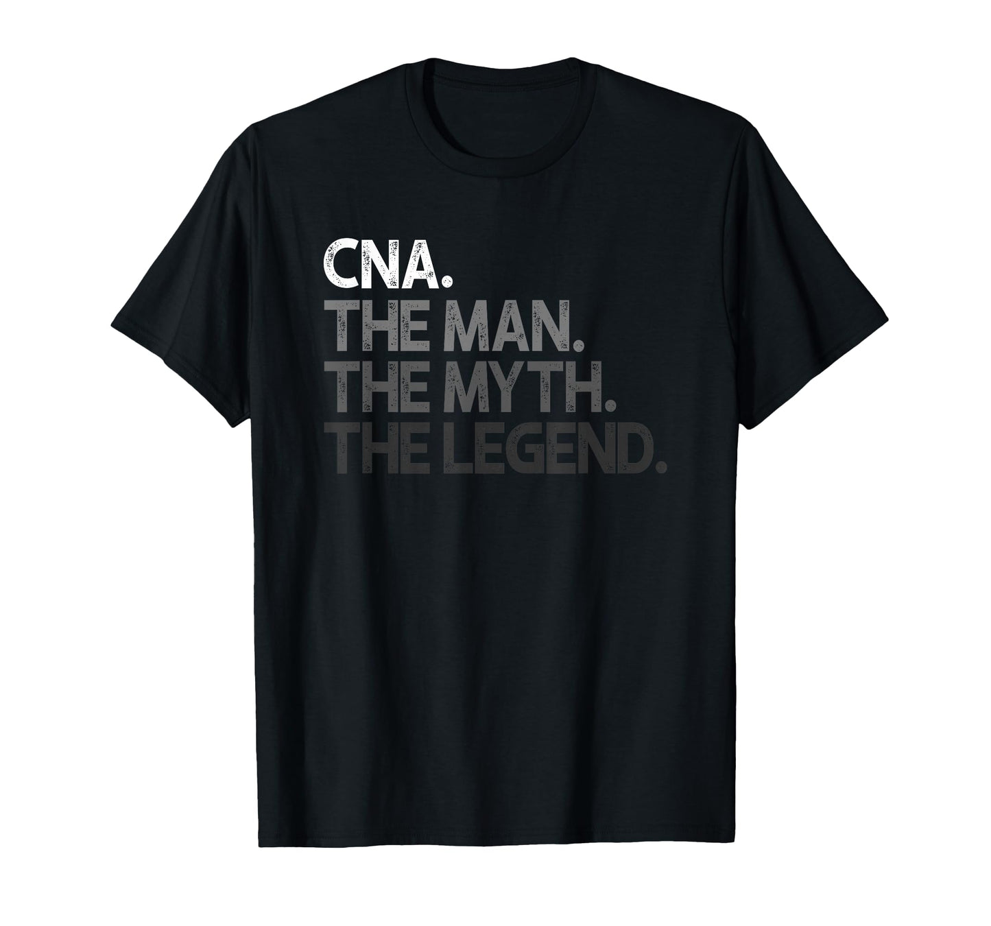 CNA The Man Myth Legend Gift T-Shirt