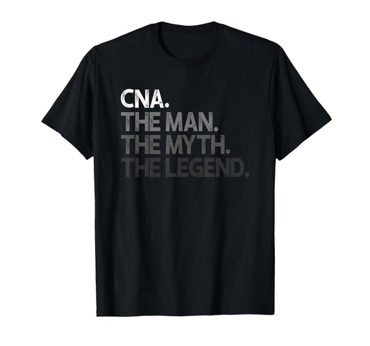 CNA The Man Myth Legend Gift T-Shirt