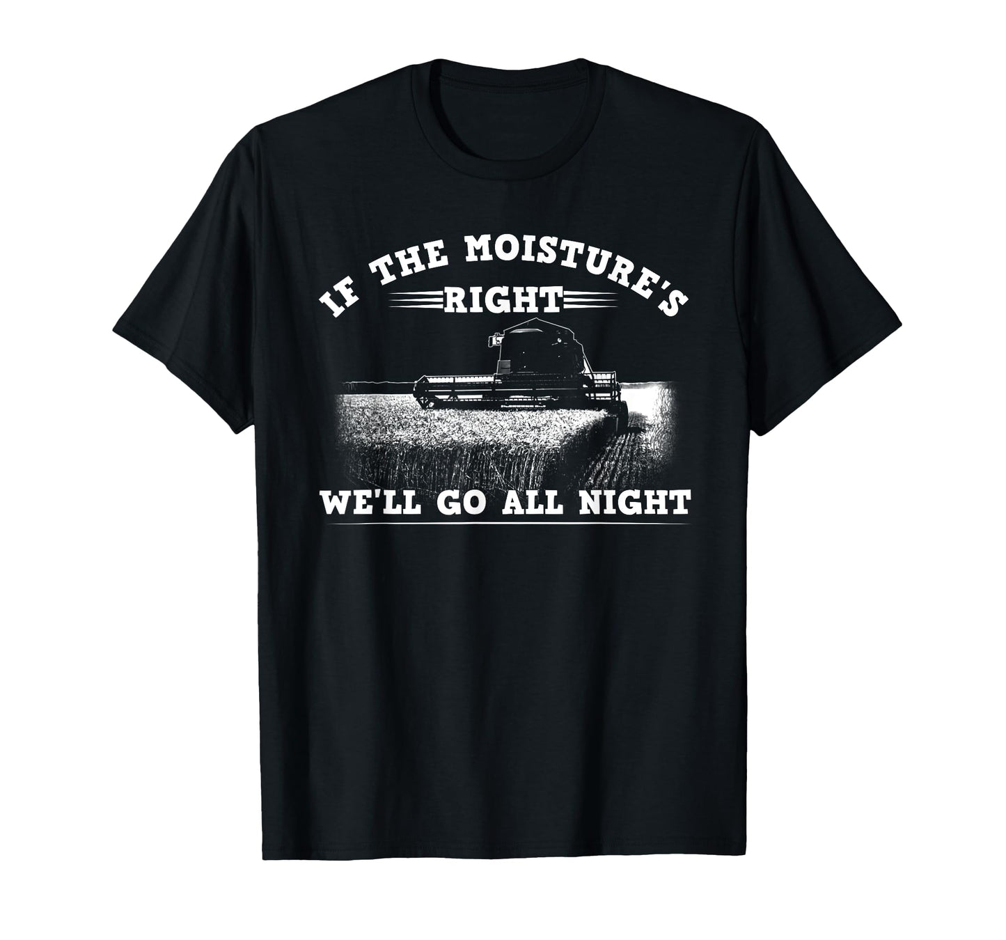 Cool If The Moisture's Right Farmer Gift Funny Farm Men T-Shirt