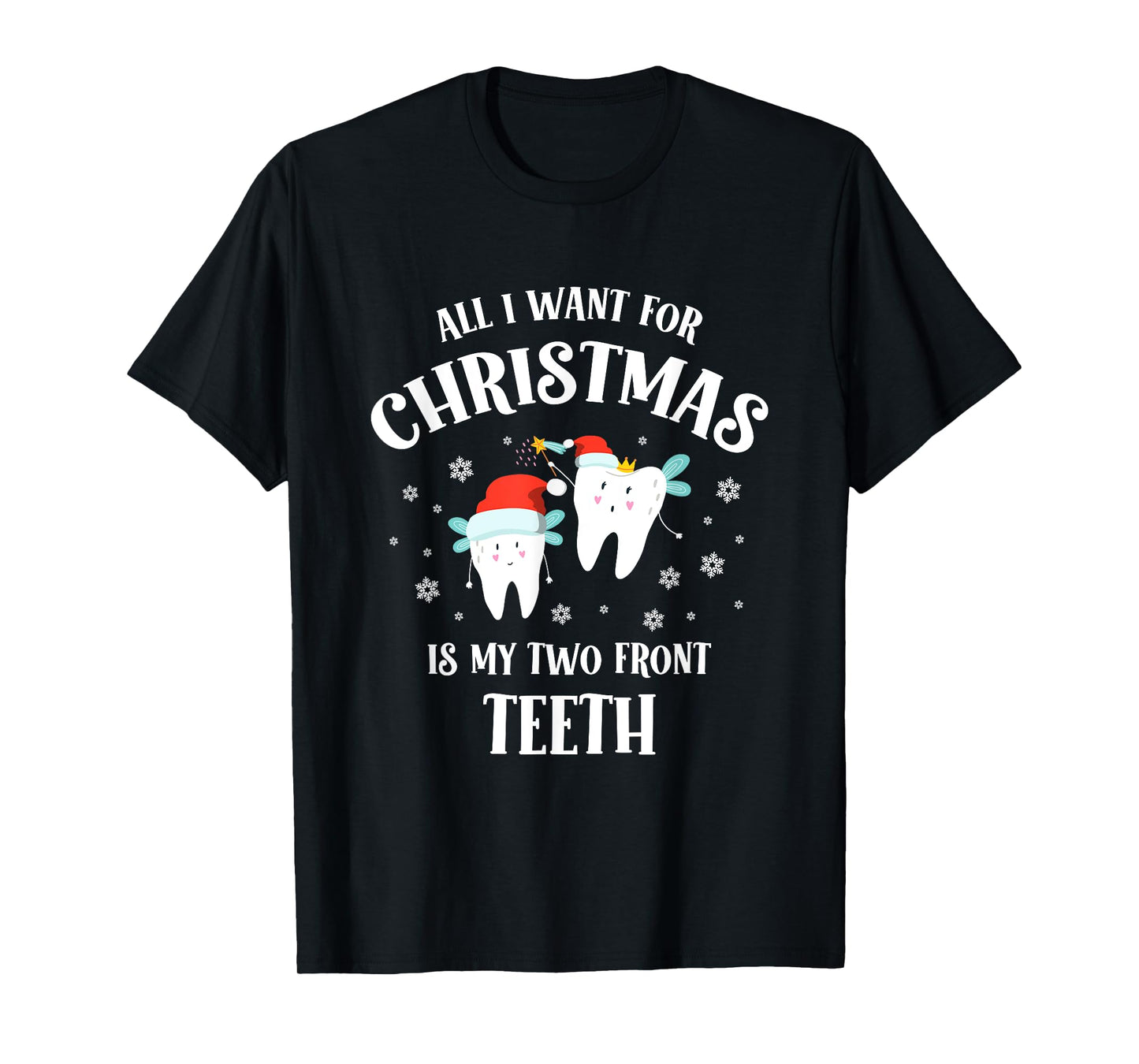 All I want for Christmas is My Two Front Teeth Funny Dentist T-Shirt