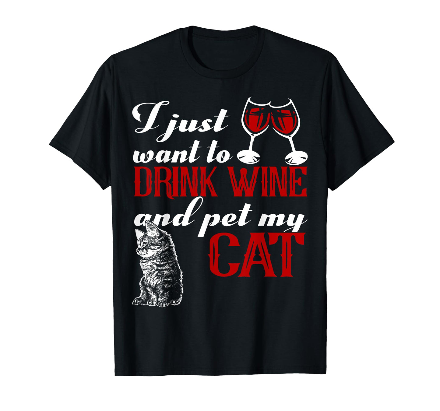 I Just Want to Drink Wine and Pet My Cat T-Shirt