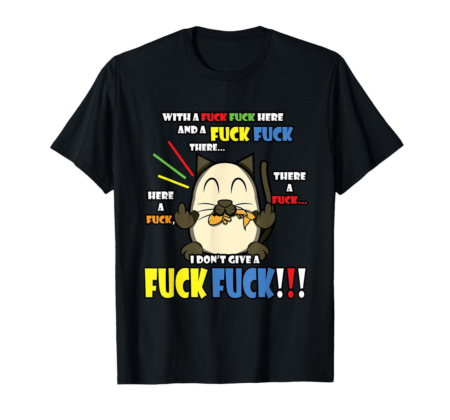 I Don't Give A Fuck Funny Here Fuck There Cat Shirt Gift T-Shirt for Men Women