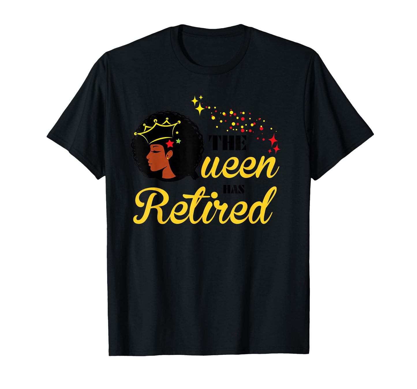 Cool Retirement Gift for Black Women The Queen Has Retired T-Shirt