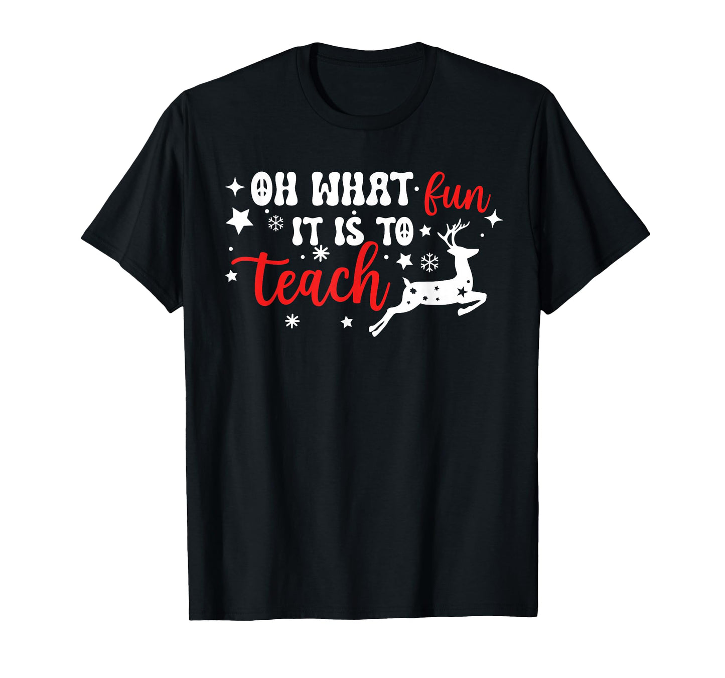 Oh What Fun It is to Teach Christmas Teacher T-Shirt