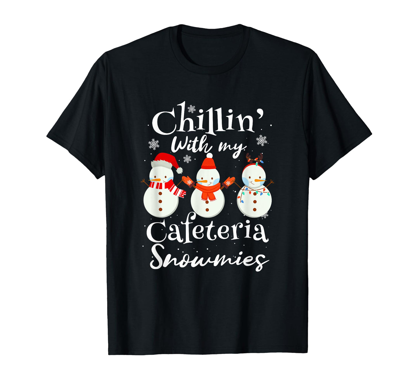 Chillin With My Snowmies Cafeteria Snowman T-Shirt