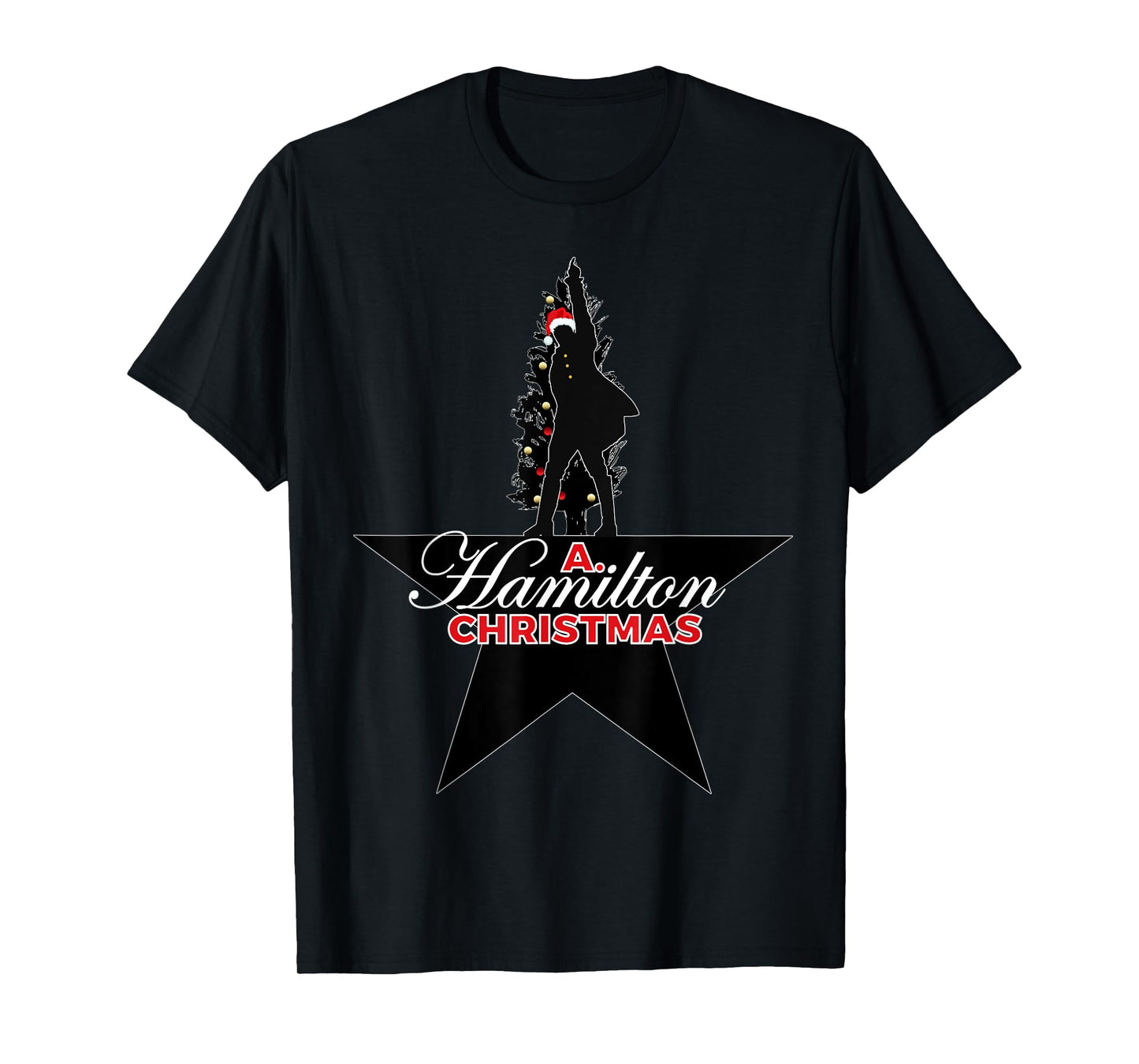 A. Christmas Hamilton Humor, A. HAM Musical Holiday Gift T-Shirt