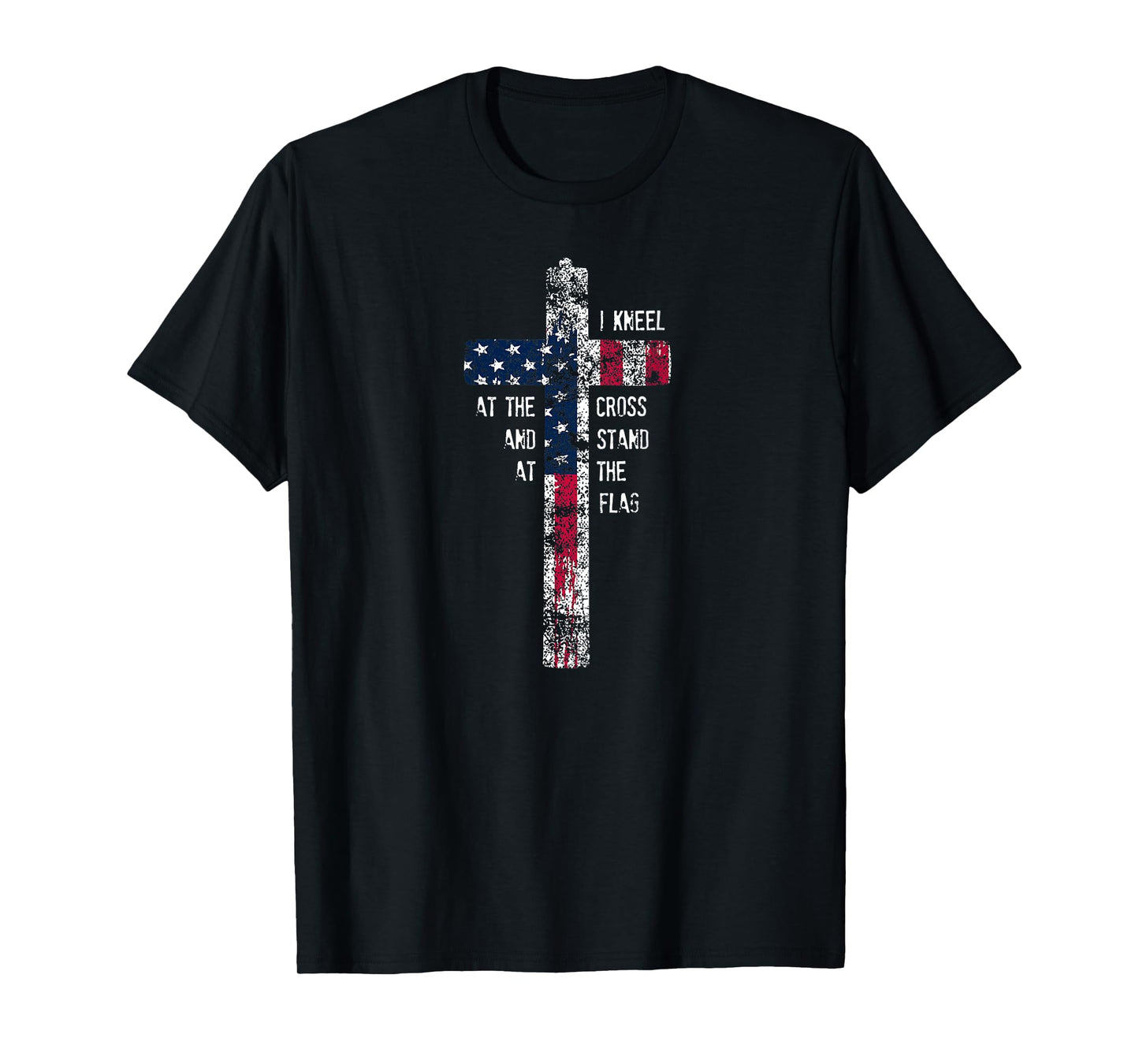 I Kneel at the Cross and Stand at the Flag Men Women T-Shirt T-Shirt