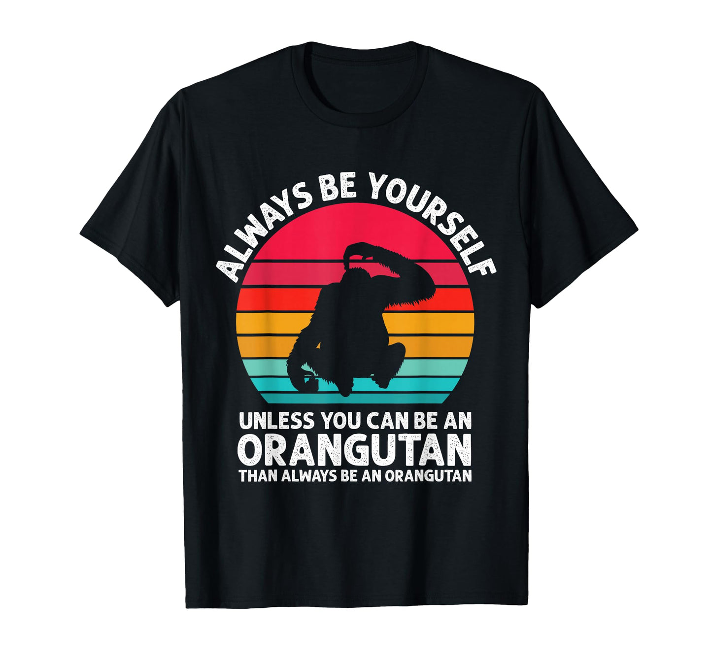Always Be Yourself Unless You Can Be An Orangutan Vintage T-Shirt