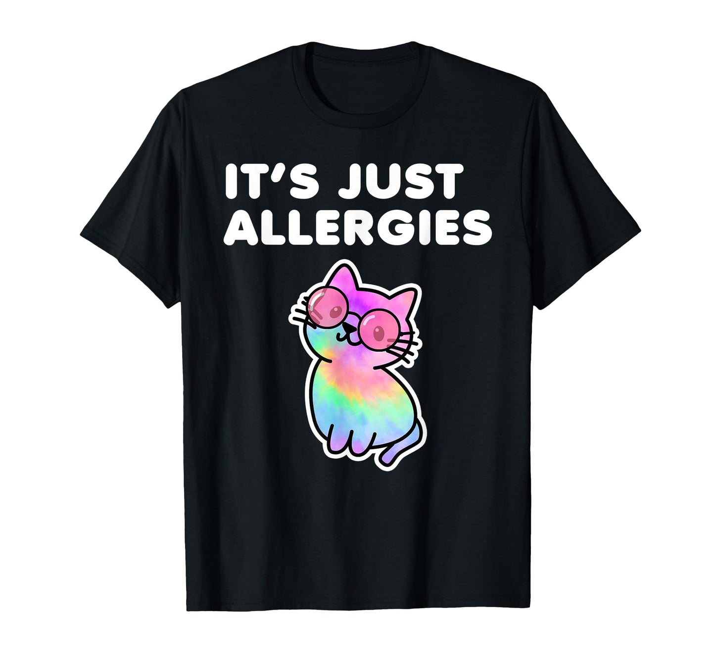 It's Just Allergies Funny Sarcastic Kawaii Cat Tie Dye Men Women T-Shirt