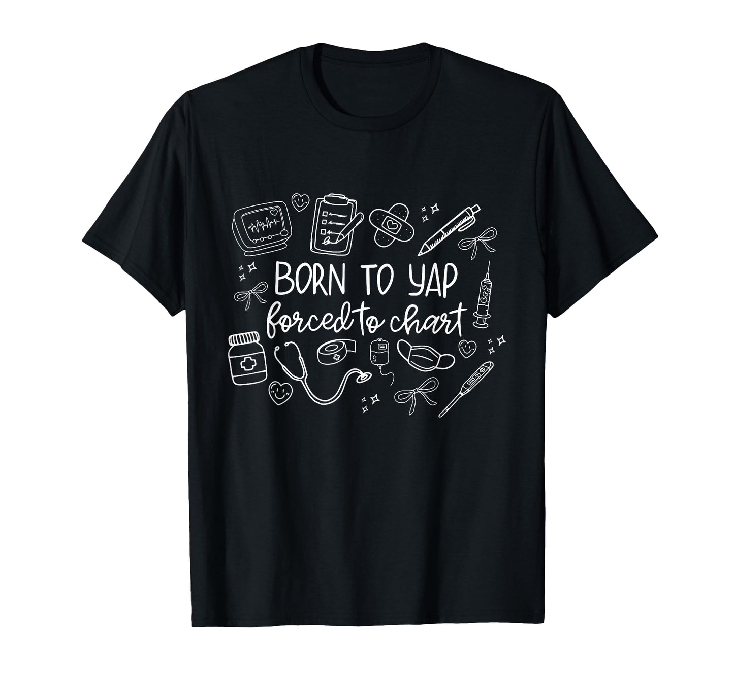 Coquette Nurse Born to Yap Forced to Chart Floral Nurse T-Shirt