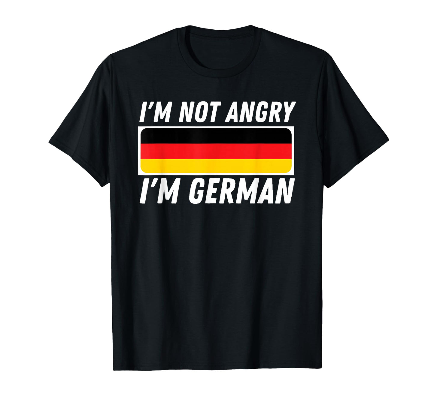 I'm Not Angry I'm German - Germany Flag German-American T-Shirt Small