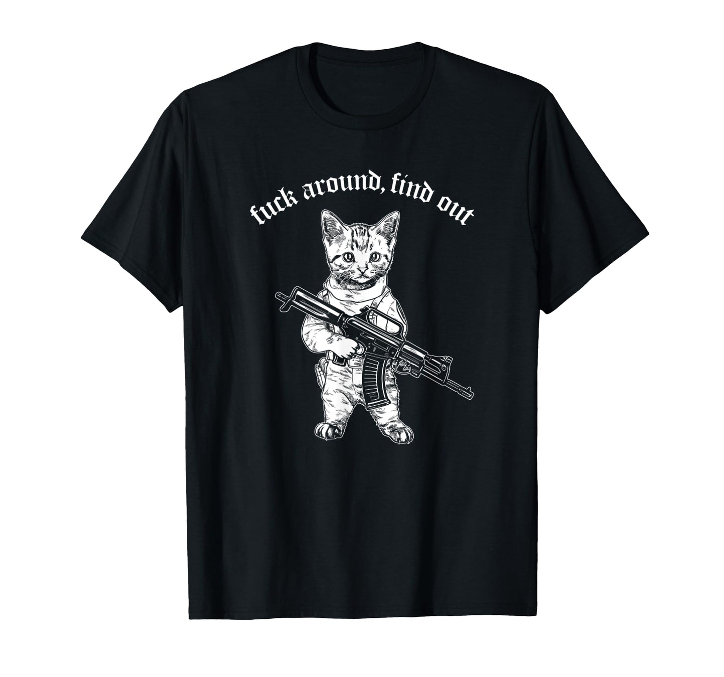 Fuck Around And Find Out Funny Meme Cat T-Shirt