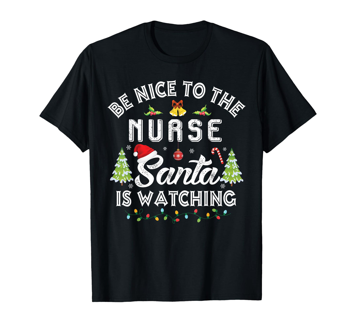 Christmas Be Nice To The Nurse Santa Is Watching Xmas T-Shirt