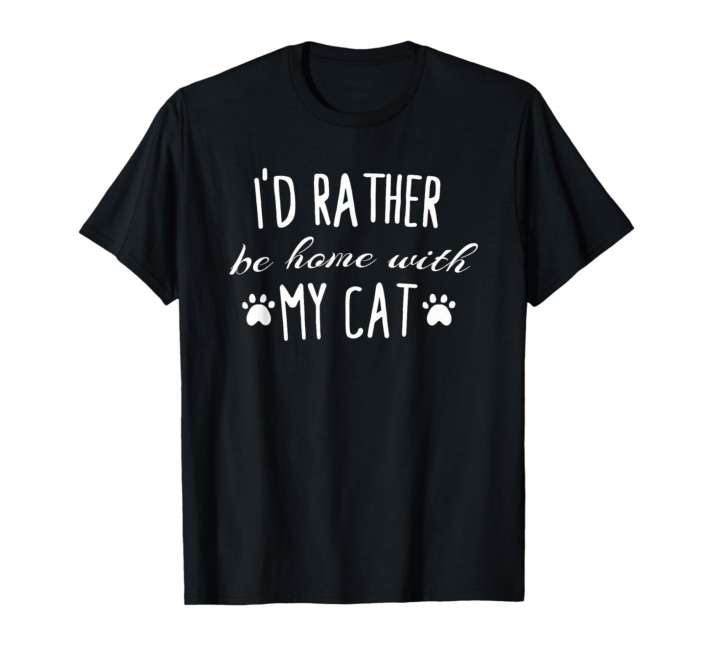 I'd Rather Be Home Funny Humor Cats Women Men Girl Boy Cat T-Shirt