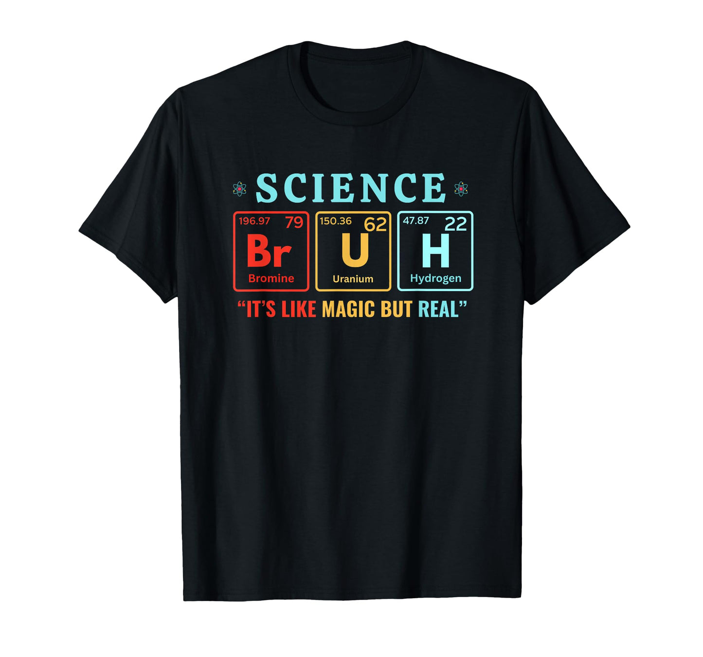 Bruh Science Like Magic But Real Teachers Students Scientist T-Shirt