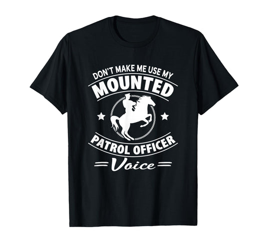 Police Horse Mounted Patrol Cops Patrol Officer Voice T-Shirt