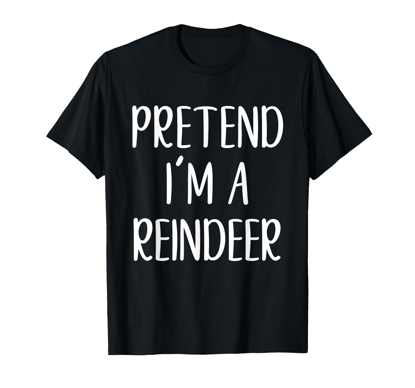 Pretend I'm A Reindeer Costume Halloween Easy Adult Kid T-Shirt