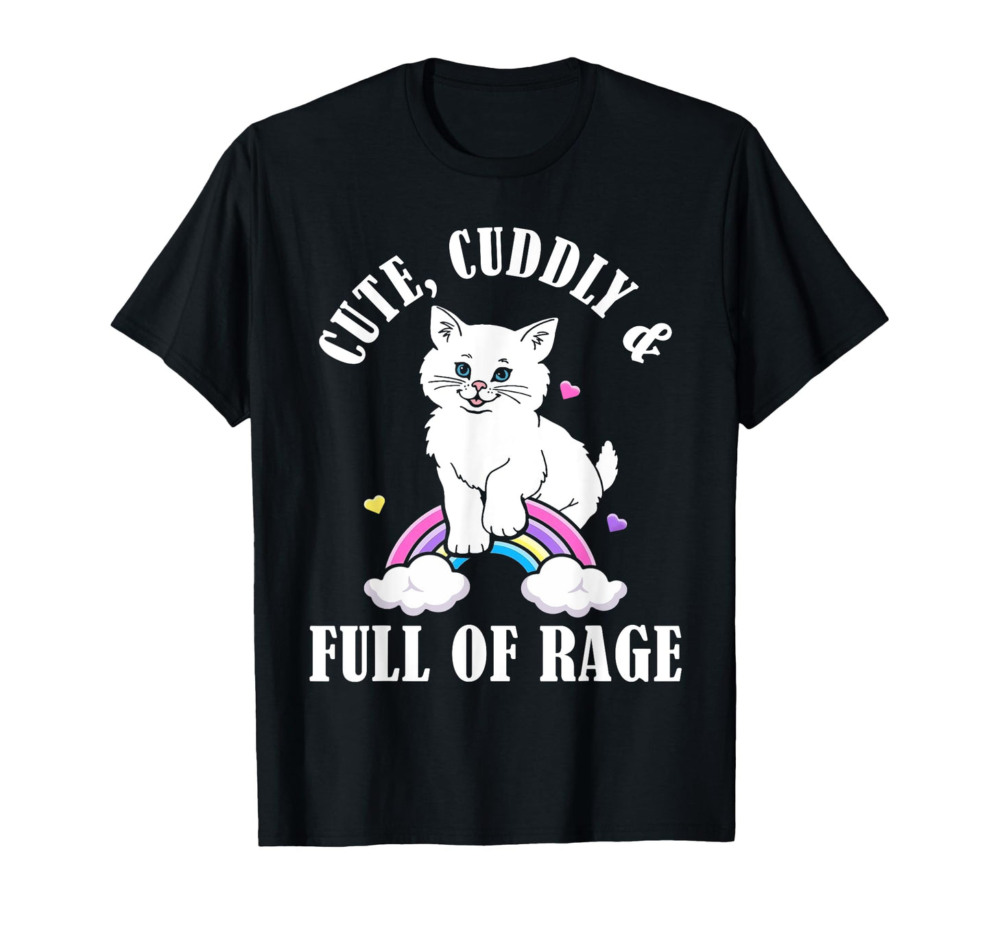 Cute Cuddly And Full Of Rage Cat Rainbow Men Women T-Shirt