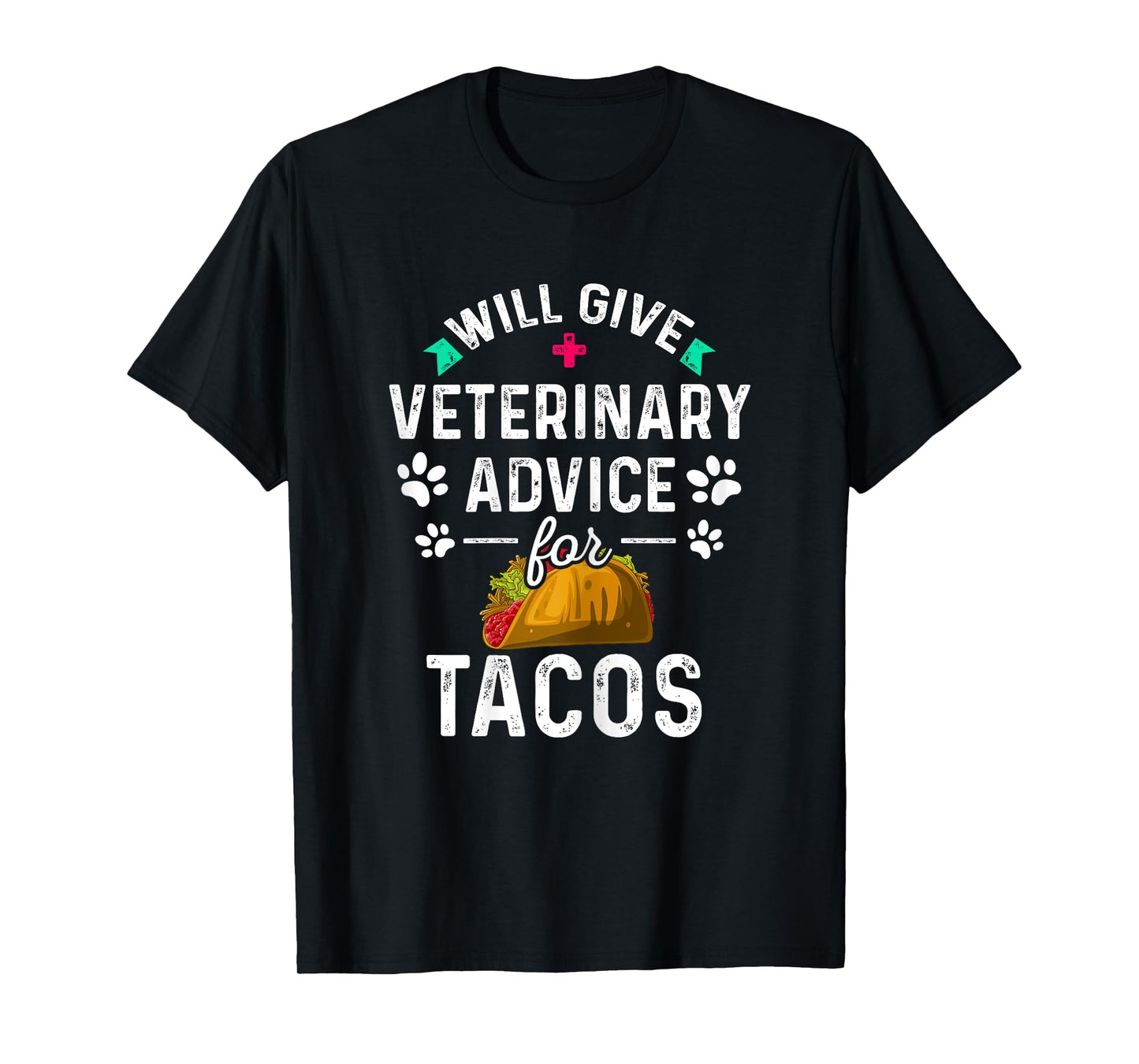 Will Give Veterinary Advice for Tacos Veterinarian Gifts T-Shirt