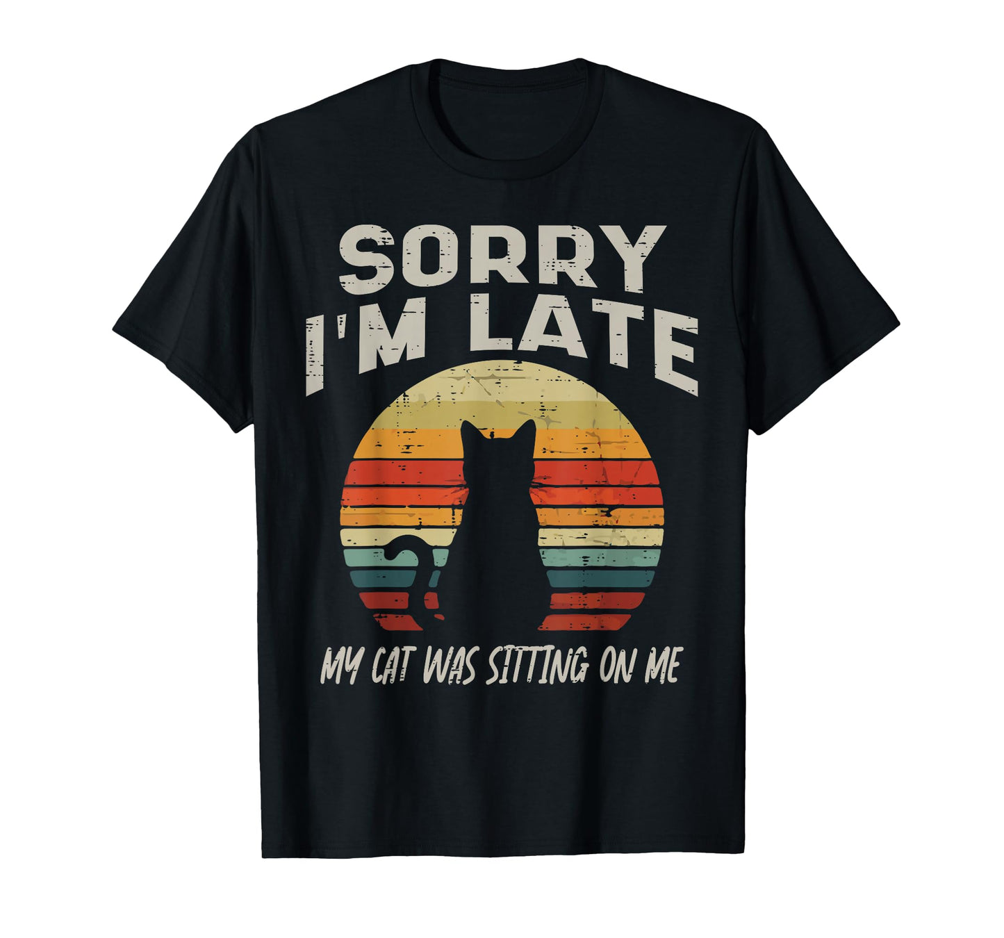 Sorry Im Late My Cat Sitting Funny Cat Mom Dad Men Women Kid T-Shirt