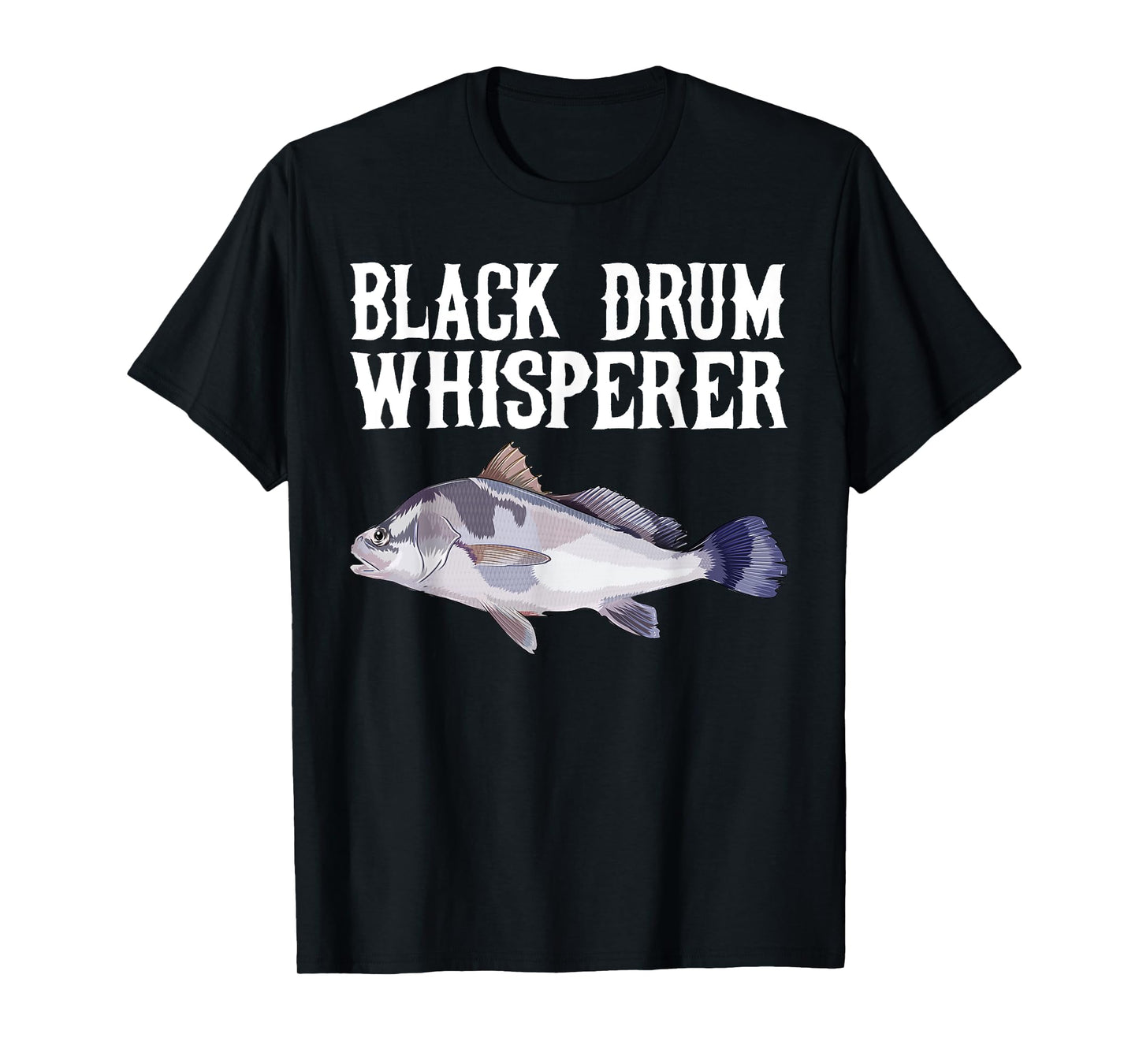 Black Drum Whisperer Funny Fish Lover T-Shirt