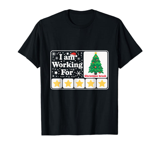 Christmas 5 Stars Xmas Tree I'm Working For Chirstmas Break T-Shirt