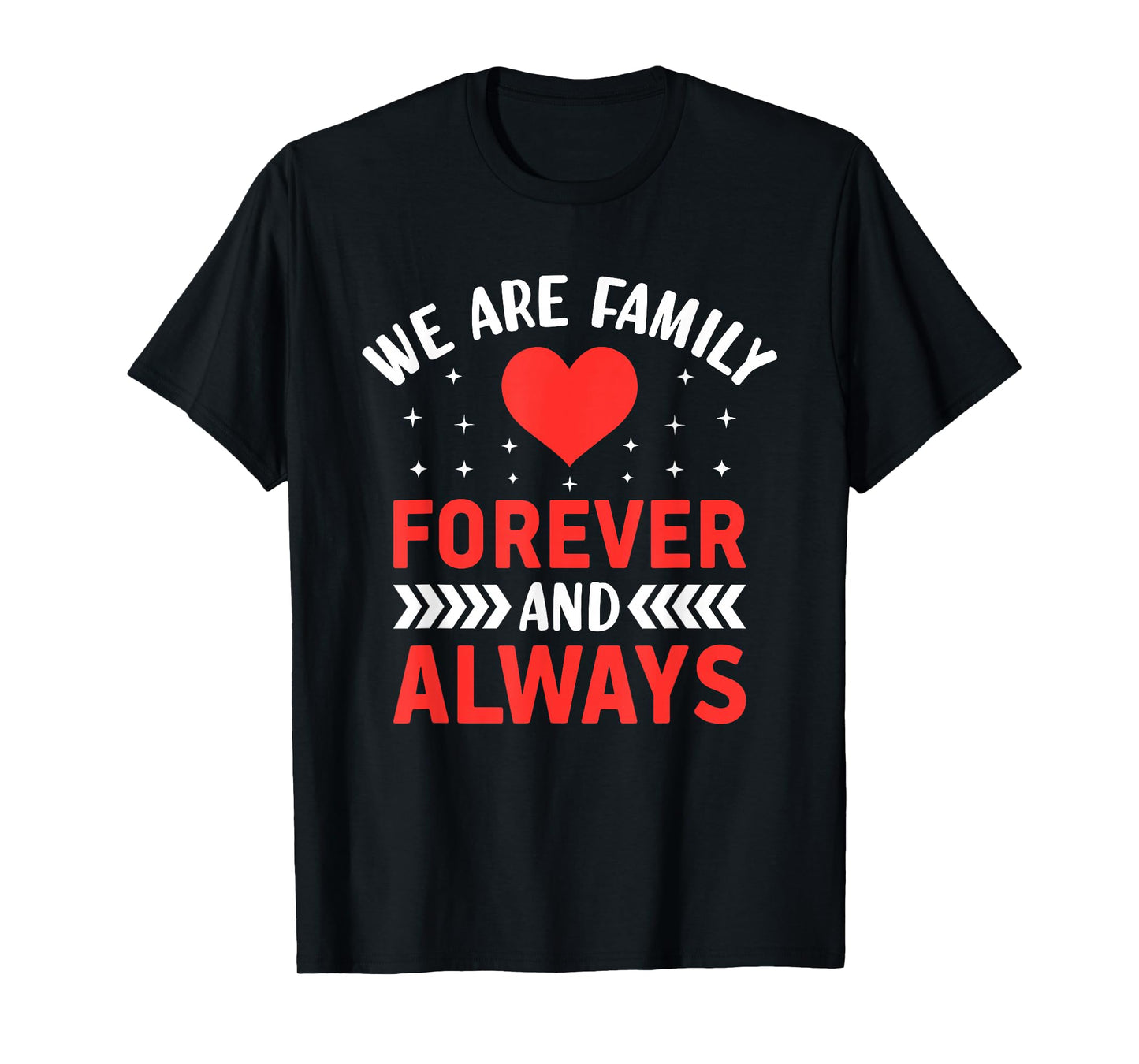 We Are Family Forever And Always - Friendship BFF T-Shirt