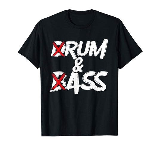 Drum And Bass Funny Adult Humor T-Shirt