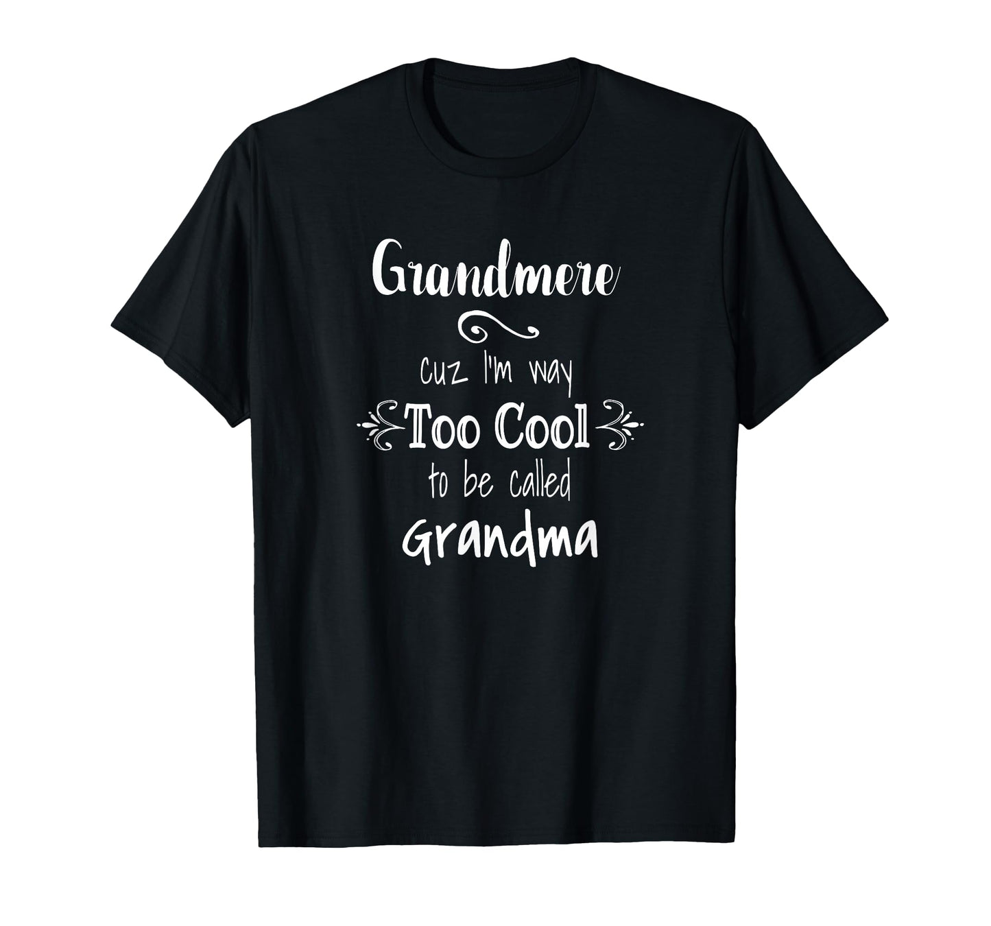 Grandmere Too Cool To Be Called Grandma French Grandmother T-Shirt