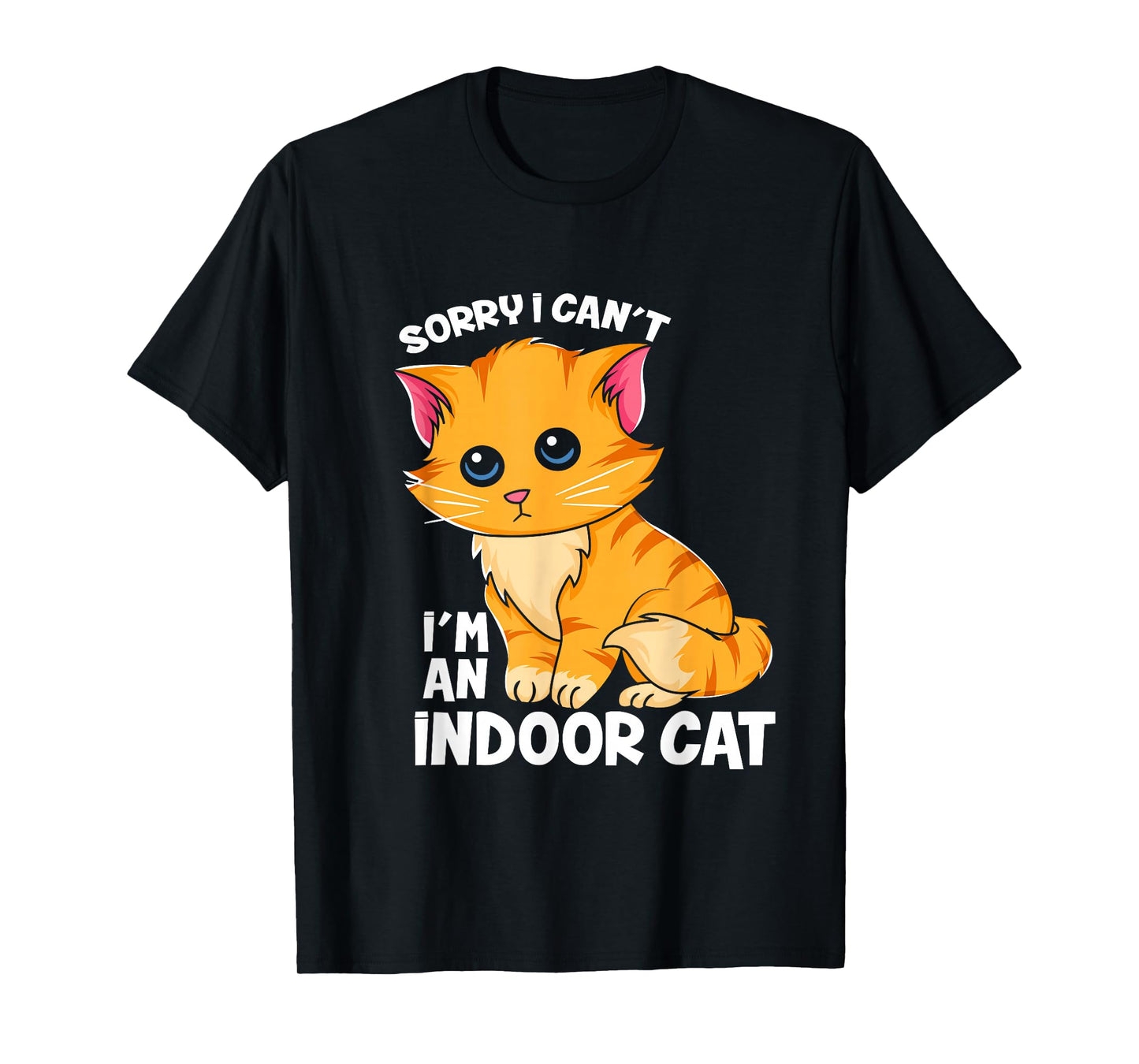 Sorry I Can't I'm An Indoor Cat - Funny Cat Owner Introvert T-Shirt