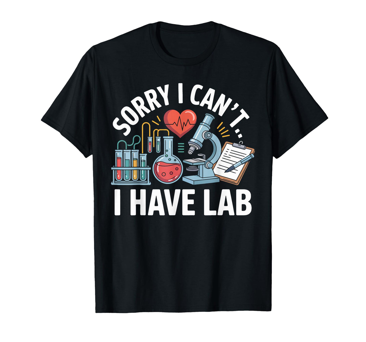 Sorry I Can’t I Have Lab Funny Pre Med Student Science Gifts T-Shirt