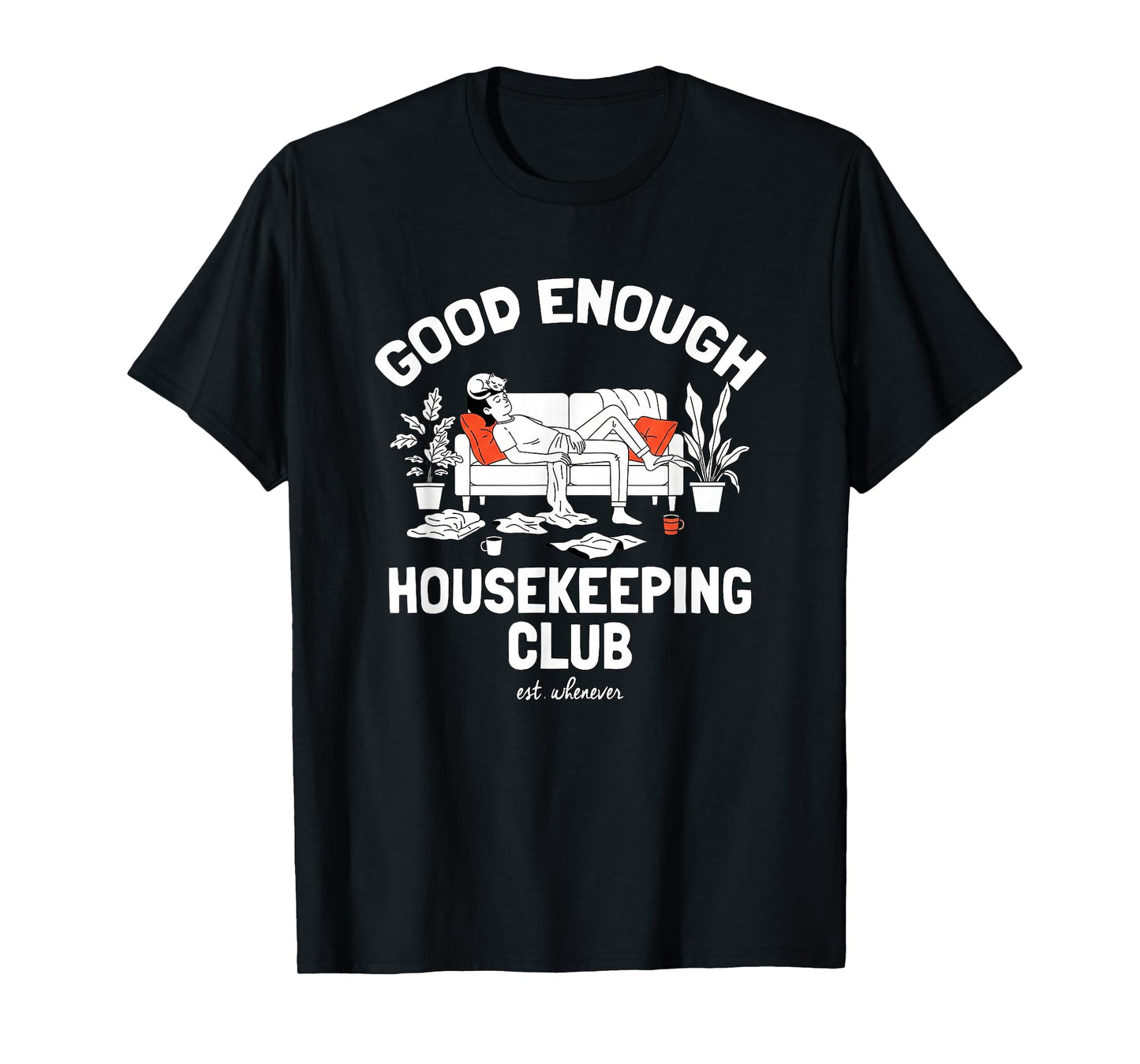 Good Enough Housekeeping Club Lazy Cleaning Nap Meme T-Shirt