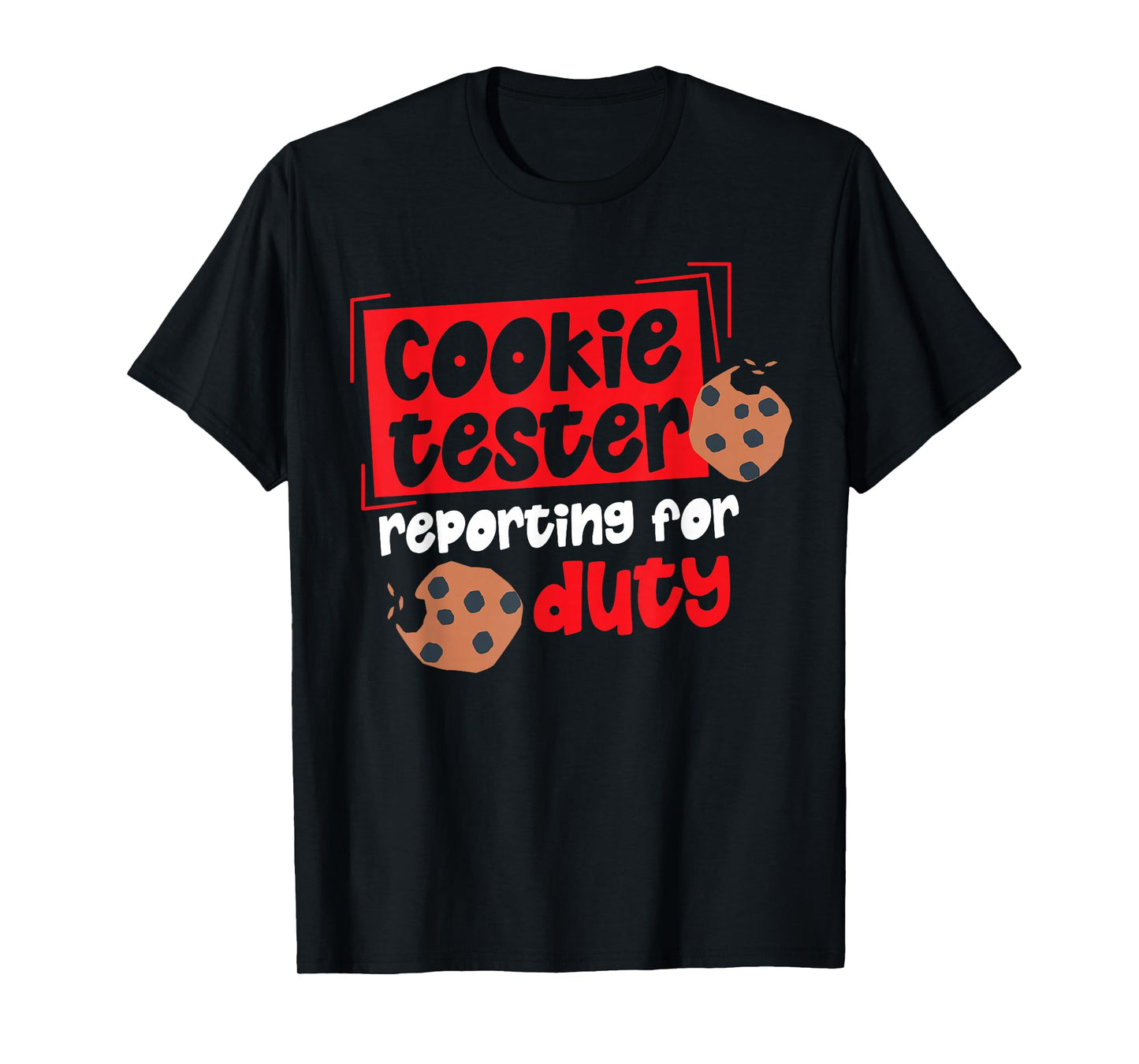 Cookie Tester Reporting For Duty T-Shirt