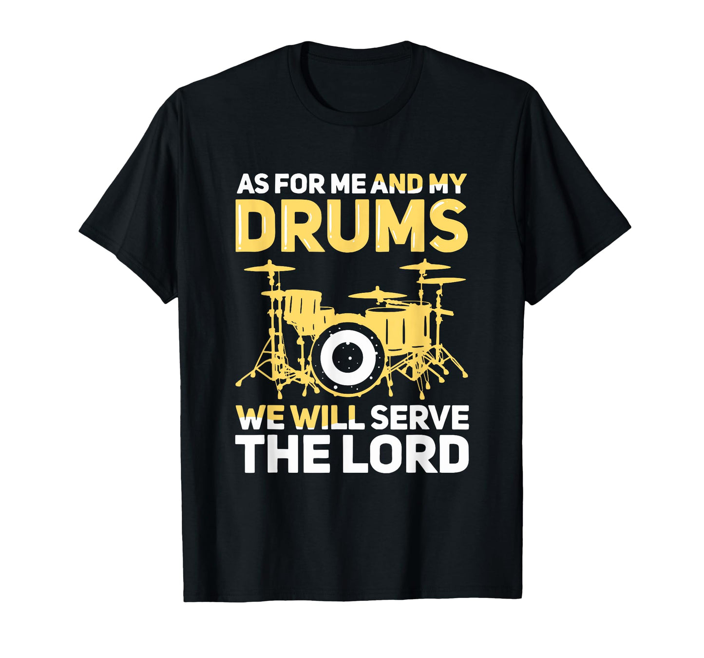 As for Me and My Drums We Serve the Lord Christian Drummer T-Shirt