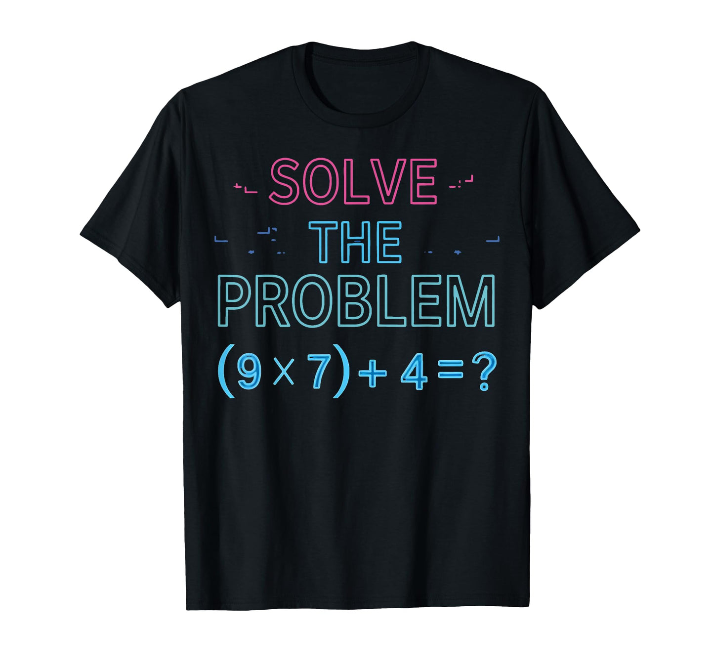 Solve The Problem Do The Math 67 Meme Funny Teacher T-Shirt