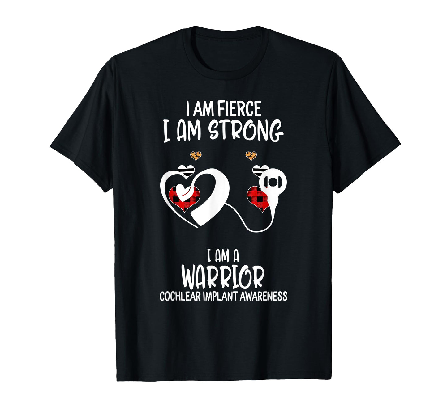 Cochlear Implant Awareness Ribbon I Am Fierce Strong Warrior T-Shirt