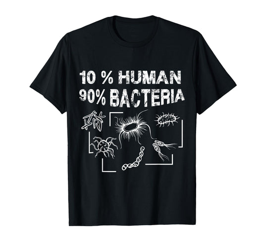 10% Human 90% Bacteria Funny Micro Biology T-Shirt