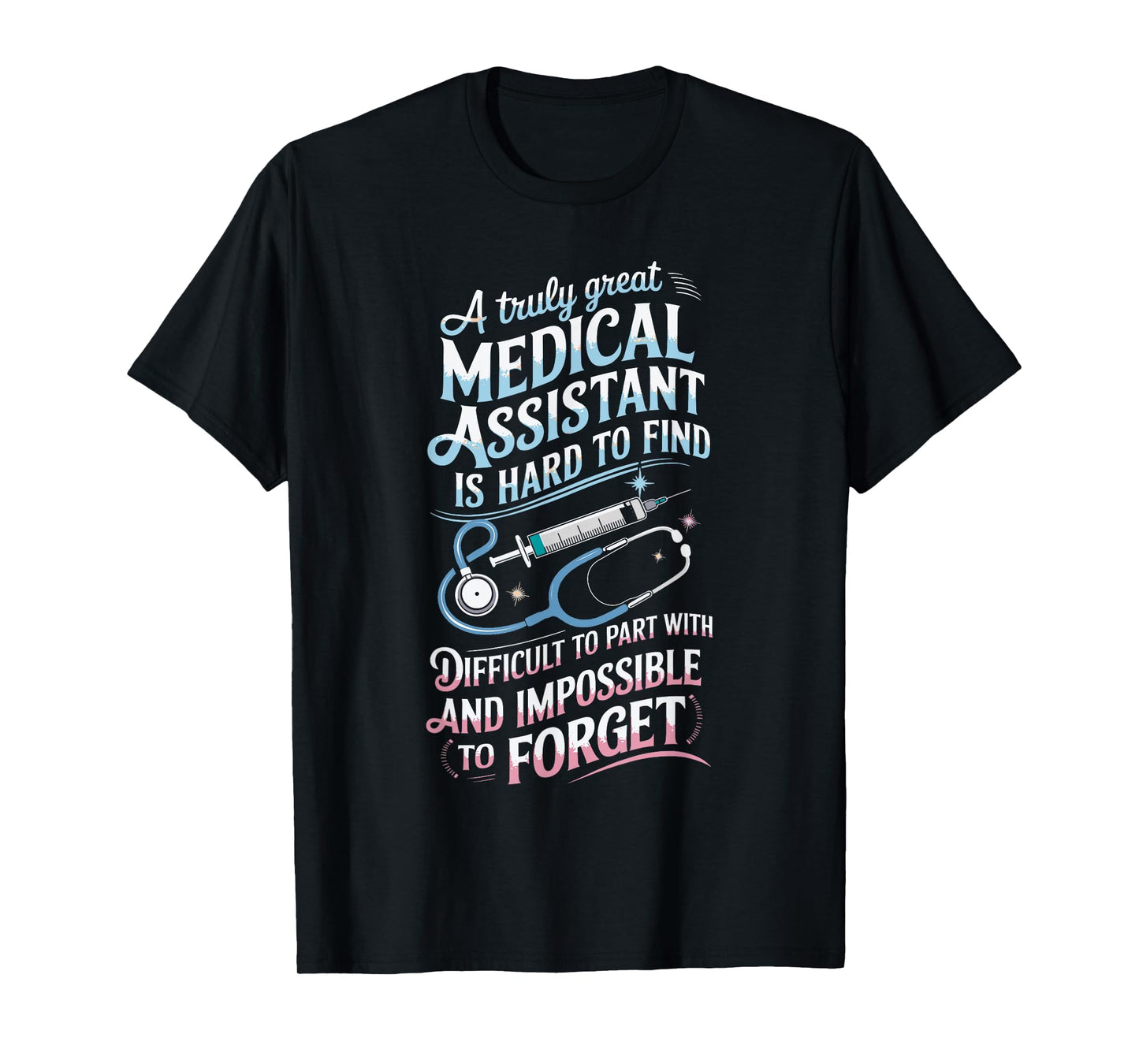 CMA Doctor Nursing Truly Great Medical Assistant T-Shirt