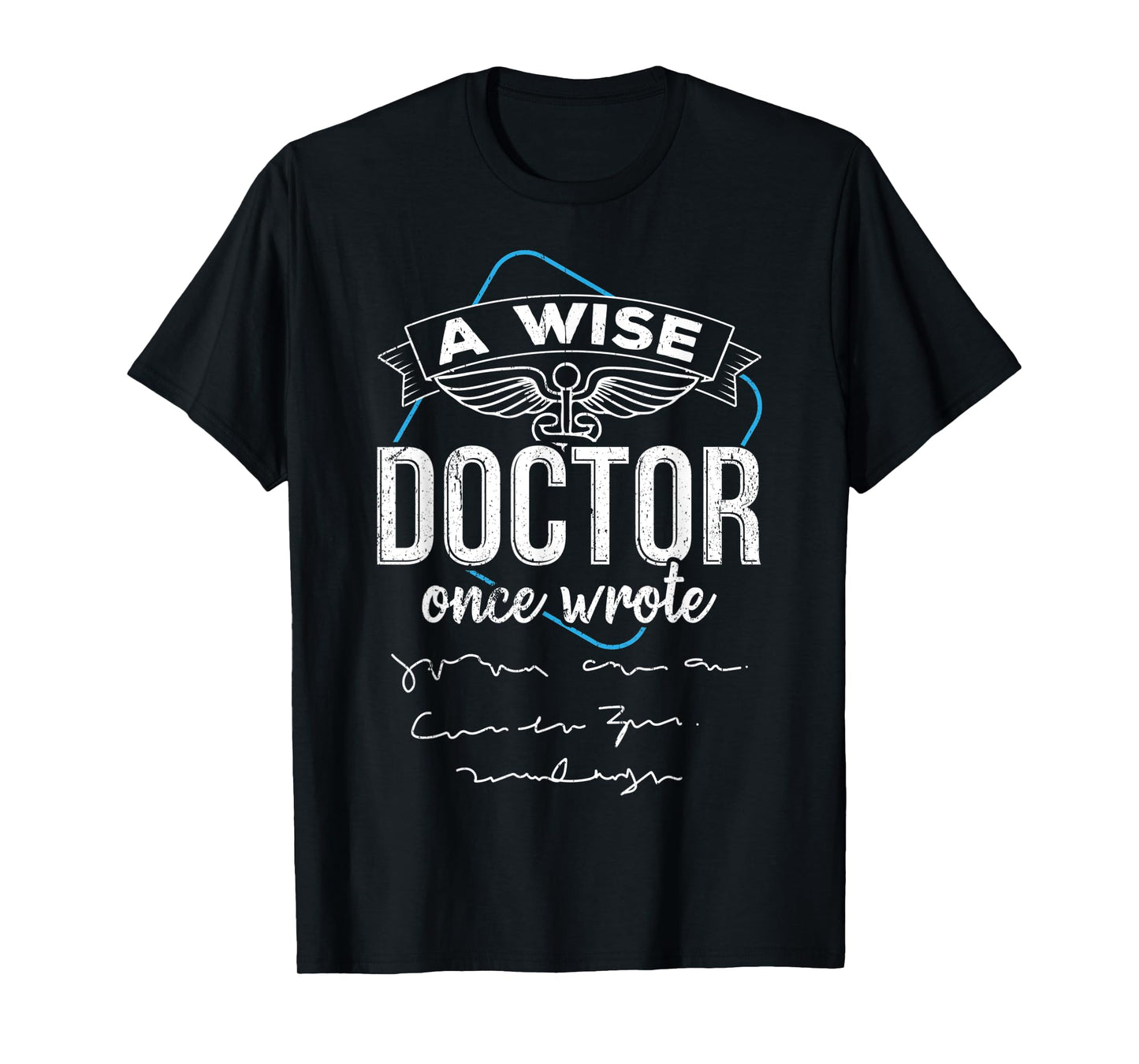 A wise doctor once wrote T-Shirt