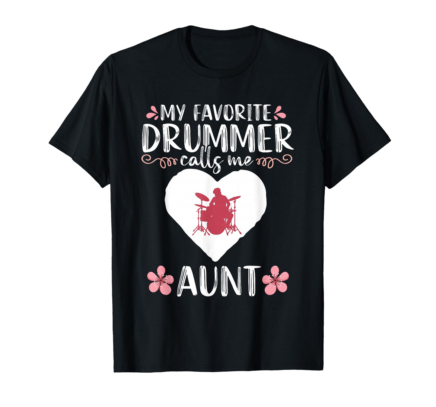 My Favorite Drummer calls me Aunt Percussionist Drumming T-Shirt