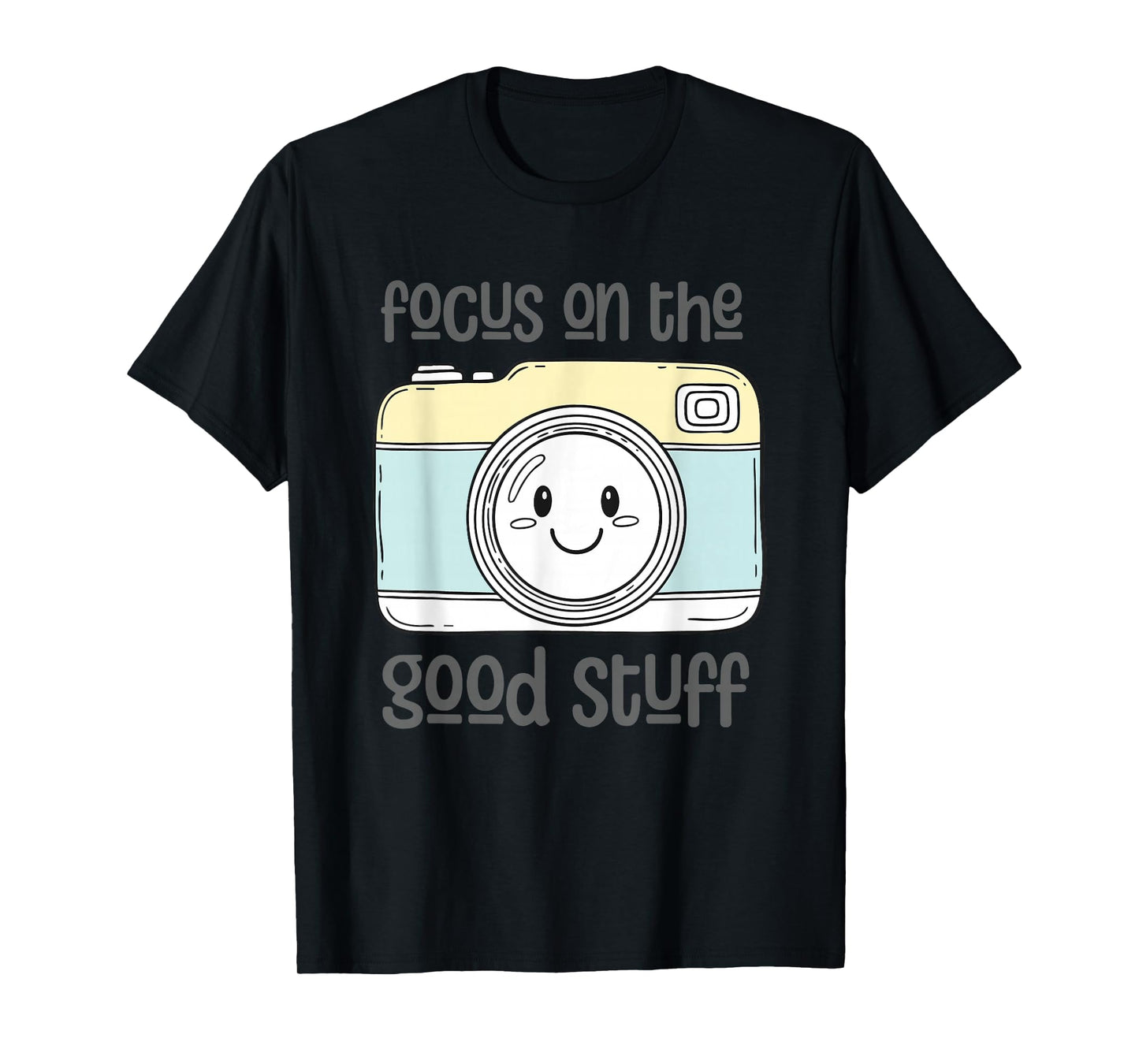 Focus On The Good Stuff Camera Smile T-Shirt
