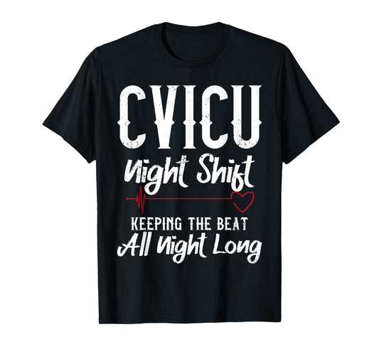 CVICU Night Shift Nurse - Keeping The Beat T-Shirt