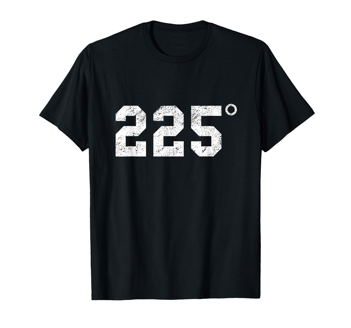 225 Degrees - BBQ - Grilling - Smoking Meat T-Shirt