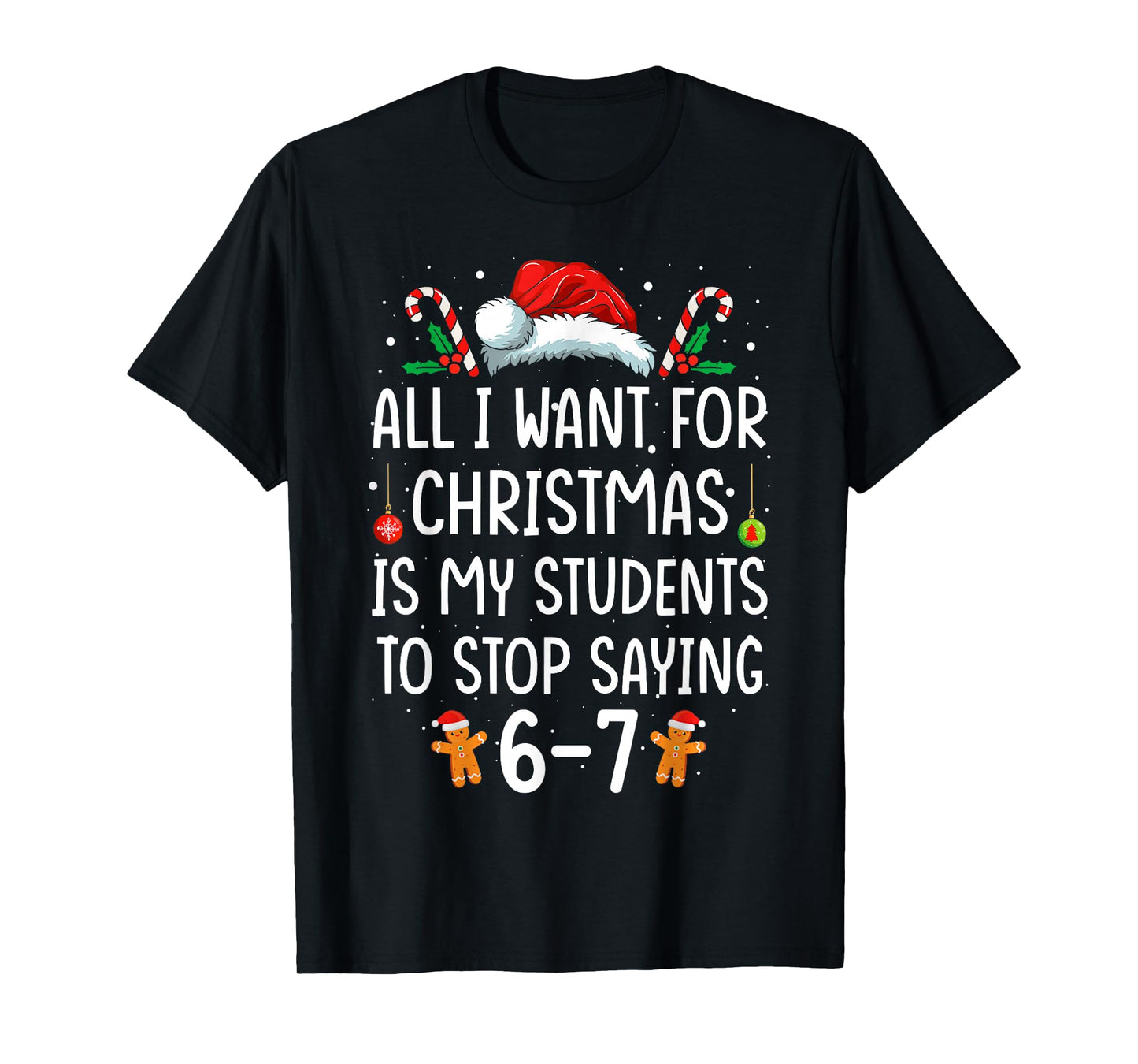 Funny Teacher 67 Christmas Six Seven Students Saying 6-7 T-Shirt