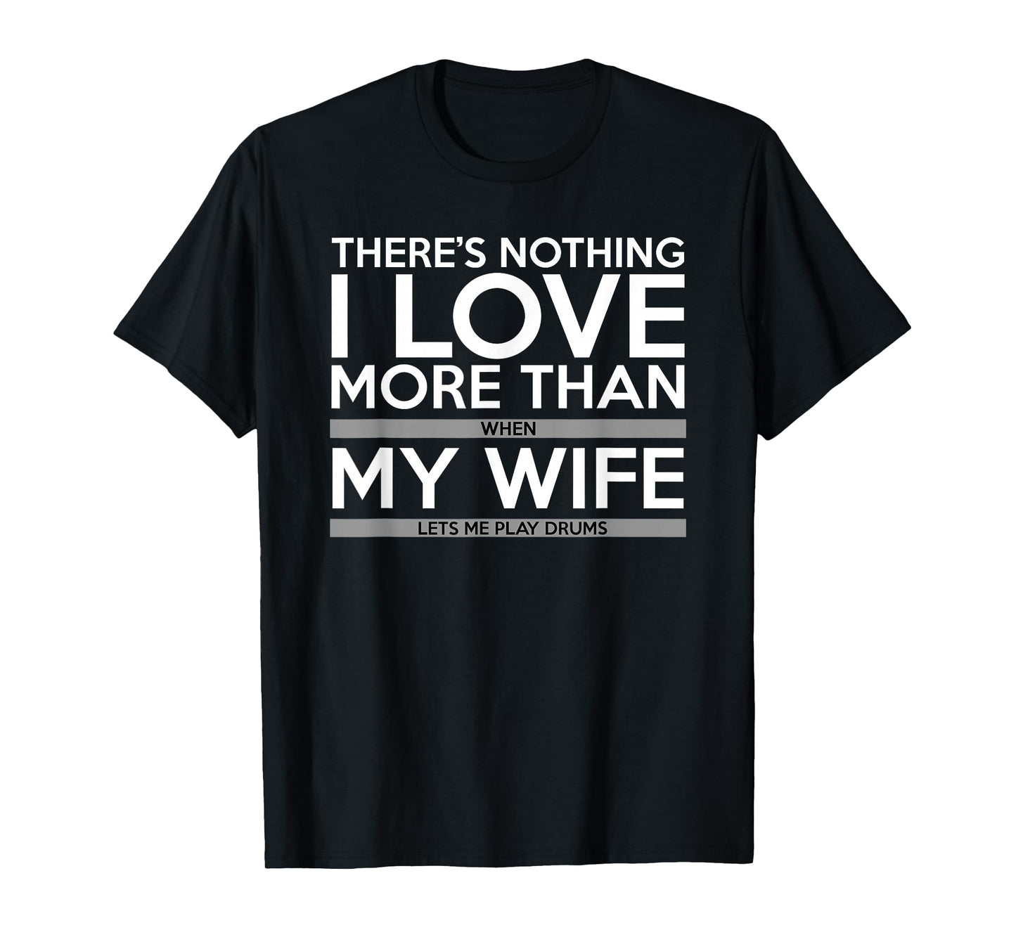 Drummer Shirt I Love The Drums and My Wife Gift T-Shirt