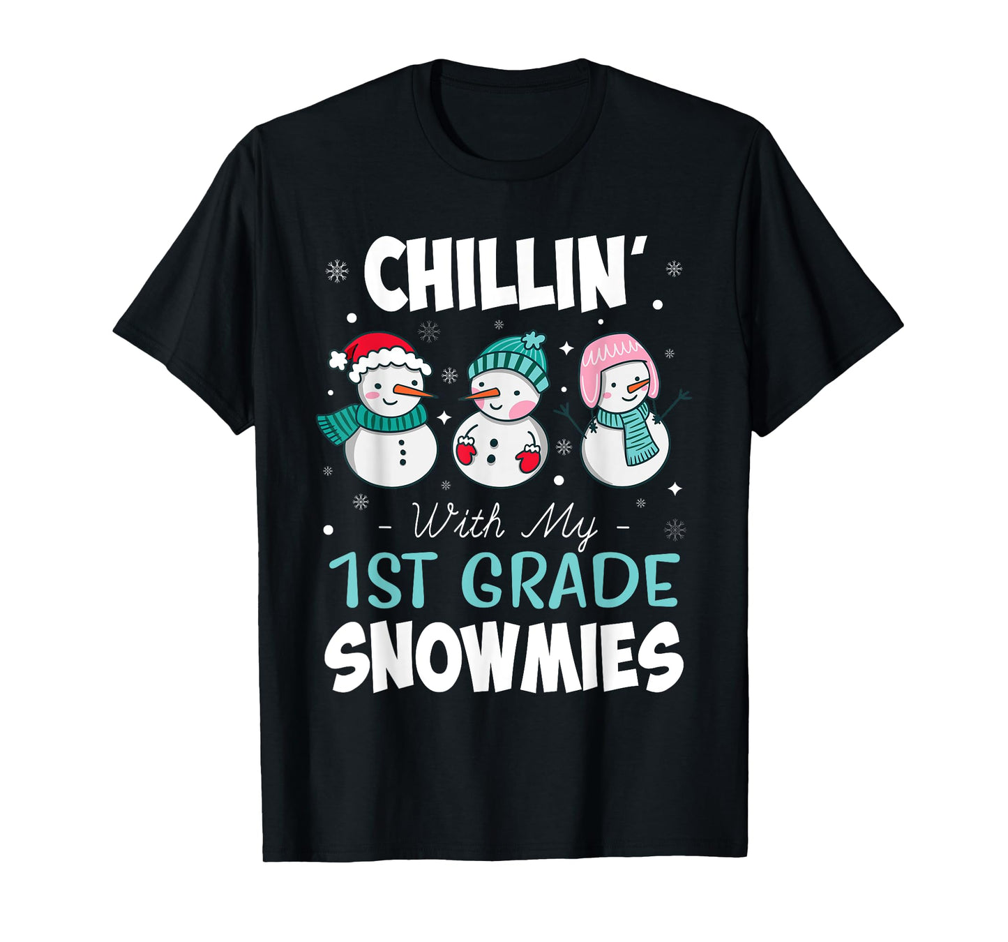 Chillin' With My 1st Grade Snowmies Teacher Christmas Men Women Kids T-Shirt