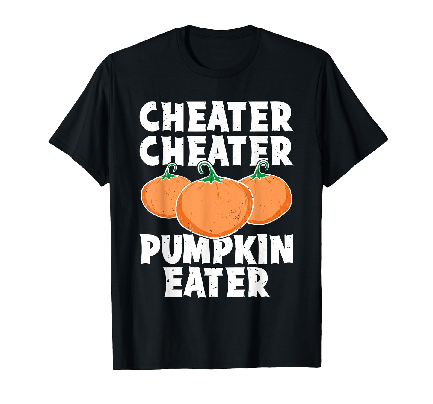 Cheater Cheater Pumpkin Eater Funny Pumpkin Lover Halloween T-Shirt