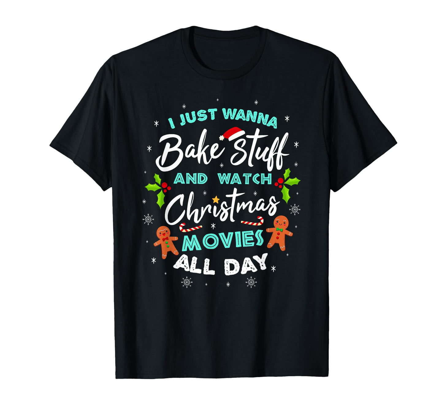 I Just Wanna Bake And Watch Christmas Movies T-Shirt T-Shirt